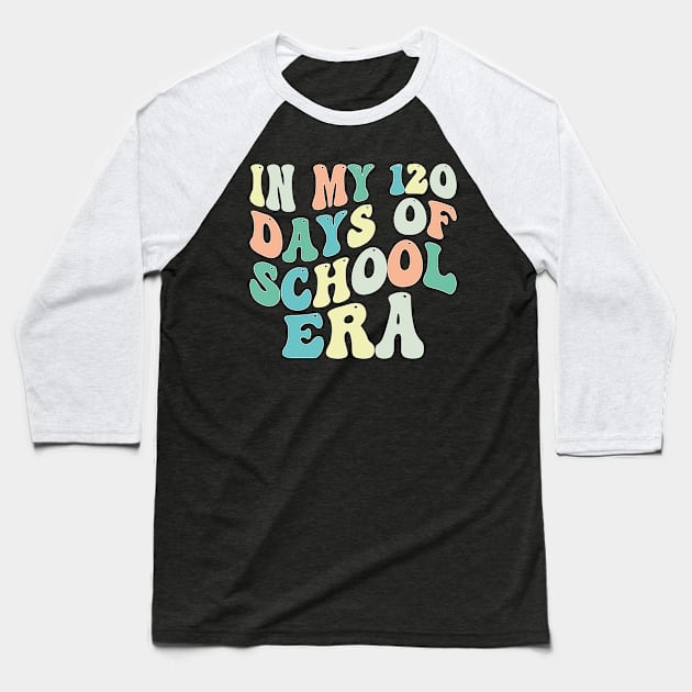 In My 120 Days of School Era Baseball T-Shirt by mdr design